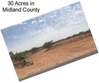 30 Acres in Midland County