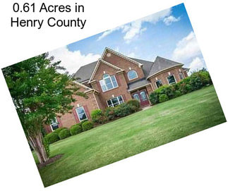 0.61 Acres in Henry County