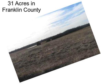 31 Acres in Franklin County