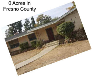 0 Acres in Fresno County