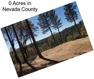 0 Acres in Nevada County