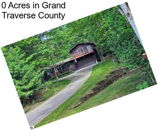 0 Acres in Grand Traverse County