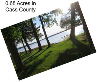 0.68 Acres in Cass County