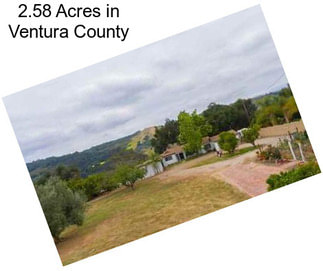 2.58 Acres in Ventura County