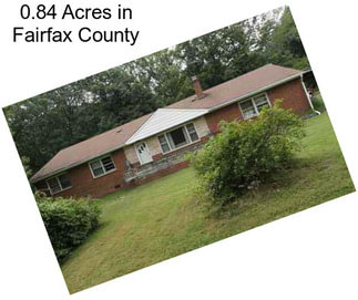 0.84 Acres in Fairfax County