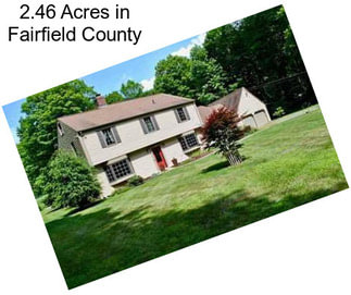 2.46 Acres in Fairfield County