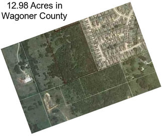 12.98 Acres in Wagoner County