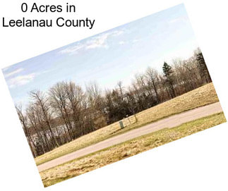 0 Acres in Leelanau County