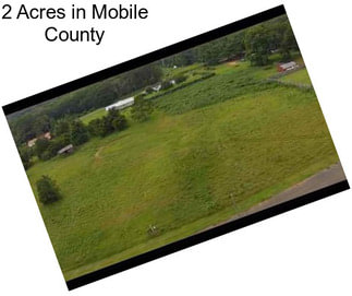 2 Acres in Mobile County