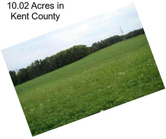 10.02 Acres in Kent County