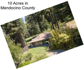 10 Acres in Mendocino County