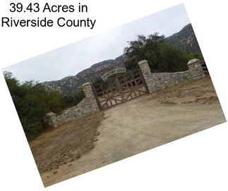 39.43 Acres in Riverside County