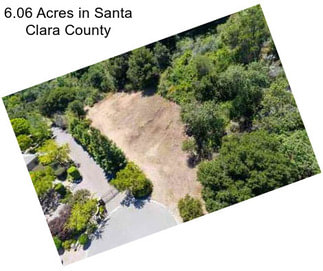 6.06 Acres in Santa Clara County
