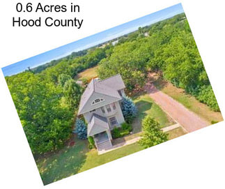 0.6 Acres in Hood County