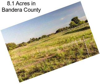 8.1 Acres in Bandera County