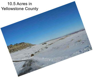 10.5 Acres in Yellowstone County