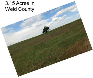 3.15 Acres in Weld County