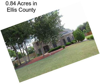 0.84 Acres in Ellis County