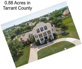 0.88 Acres in Tarrant County