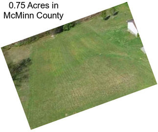 0.75 Acres in McMinn County