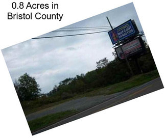 0.8 Acres in Bristol County
