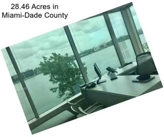 28.46 Acres in Miami-Dade County