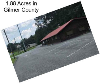1.88 Acres in Gilmer County