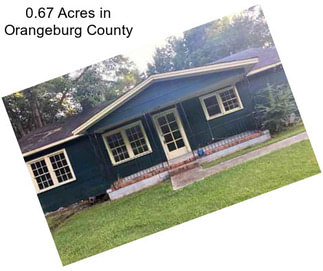 0.67 Acres in Orangeburg County