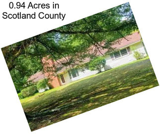 0.94 Acres in Scotland County