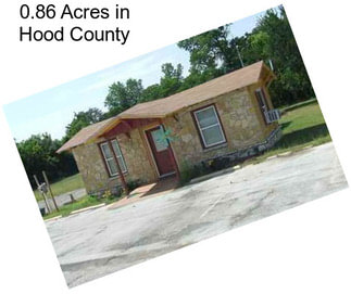 0.86 Acres in Hood County