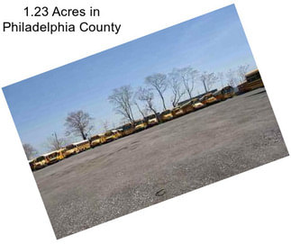 1.23 Acres in Philadelphia County