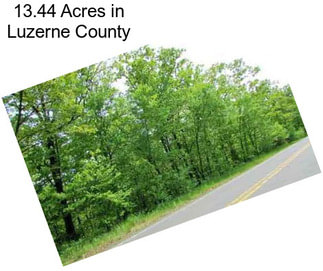 13.44 Acres in Luzerne County