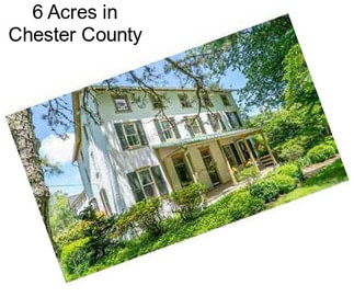 6 Acres in Chester County