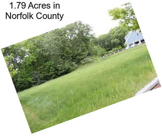 1.79 Acres in Norfolk County