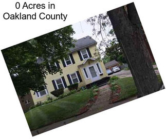 0 Acres in Oakland County