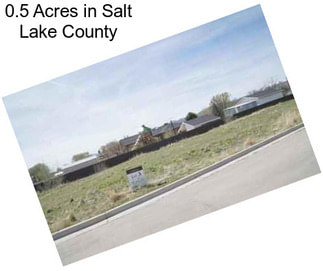 0.5 Acres in Salt Lake County