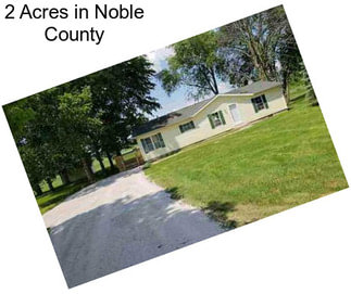 2 Acres in Noble County