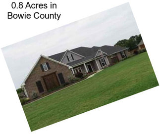 0.8 Acres in Bowie County