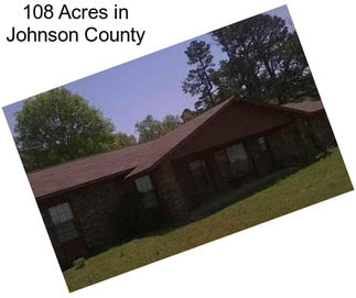 108 Acres in Johnson County