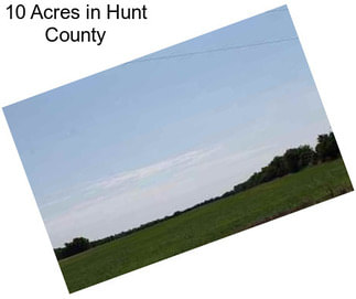 10 Acres in Hunt County