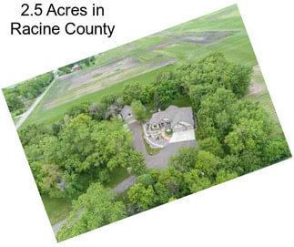 2.5 Acres in Racine County