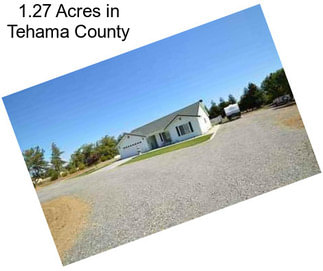 1.27 Acres in Tehama County