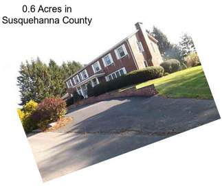 0.6 Acres in Susquehanna County