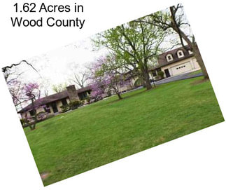 1.62 Acres in Wood County