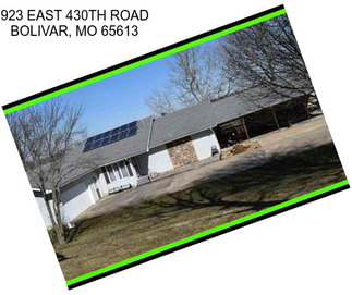 923 EAST 430TH ROAD BOLIVAR, MO 65613