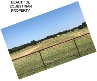 BEAUTIFUL EQUESTRIAN PROPERTY