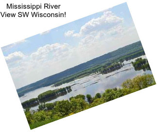 Mississippi River View SW Wisconsin!
