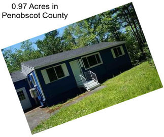 0.97 Acres in Penobscot County