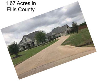 1.67 Acres in Ellis County