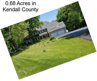0.68 Acres in Kendall County